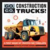 Go Go Construction Trucks!: A First Book of Trucks