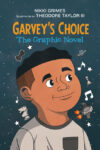 Garvey's Choice: The Graphic Novel (Due 6-6-23)