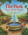 Park Our Town Built / El Parque Que Nuestro Pueblo