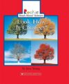 Look How It Changes! ( Rookie Read-About Science )