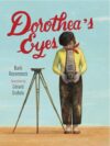 Dorothea's Eyes: Dorothea Lange Photographs the Tr