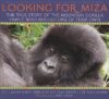 LOOKING FOR MIZA: TRUE STORY OF MT GORIL