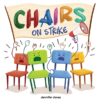 Chairs on Strike: A Funny Rhyming Read Aloud Kids