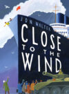 CLOSE TO THE WIND