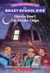 Ghosts Don't Eat Potato Chips #5 ( Bailey School K