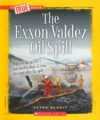 EXXON VALDEZ OIL SPILL (TRUE BOOKS)