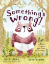 Something's Wrong!: A Bear a Hare and Some Underwe
