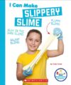 I Can Make Slippery Slime (Rookie Star: Makerspac