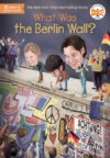 What Was the Berlin Wall? ( What Was? )