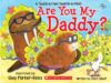 ARE YOU MY DADDY?