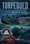 Torpedoed: The True Story of the World War II Sin