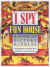 I SPY FUN HOUSE : A BOOK OF PICTURE RIDD
