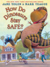 How Do Dinosaurs Stay Safe? ( How Do Dinosaurs...?