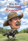 Who Was Theodore Roosevelt? ( Who Was...? )