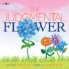 Judgmental Flower #8 (Building Relationships)