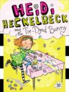 Heidi Heckelbeck and the Tie-Dyed Bunny #13 (Heidi