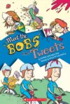 MEET THE BOBS & TWEETS