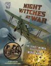 Night Witches at War: The Soviet Women Pilots of
