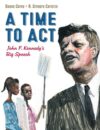 TIME TO ACT : JOHN F KENNEDY'S BIG SPEEC