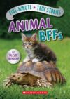 FIVE-MINUTE TRUE STORIES : ANIMAL BFFS