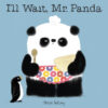 I'LL WAIT  MR. PANDA