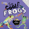 Frogs ( So Cool/So Cute )