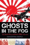 GHOSTS IN THE FOG : UNTOLD STORY OF
