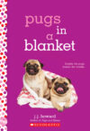 Pugs in a Blanket: A Wish Novel