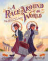 Race Around the World: The True Story of Nellie Bl
