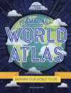 Lonely Planet Kids Amazing World Atlas 2: The Wor