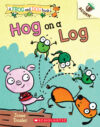 Hog on a Log: An Acorn Book #3 (Frog and Dog)