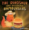 Dinosaur Who Discovered Hamburgers