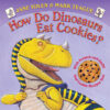 HOW DO DINOSAURS EAT COOKIES? (BOARD)