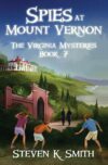 Spies at Mount Vernon #7 (Virginia Mysteries)