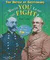 Battle of Gettysburg: Would You Lead the Fight?