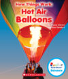Hot Air Balloons (How Things Work) (LB)
