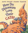 HOW DO DINOSAURS LOVE THEIR CATS?