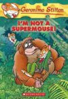 I'M NOT A SUPERMOUSE! #43 (GERONIMO STIL