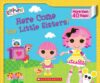 Lalaloopsy: Here Come the Little Sisters! ( Lalalo