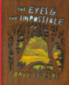 Eyes and the Impossible (Deluxe Wood-Bound Edition