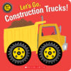 Let's Go Construction Trucks!