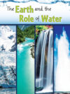 Earth and the Role of Water (Let's Explore Science