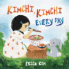 Kimchi Kimchi Every Day (Due 5-8-23)