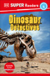 Dinosaur Detectives (DK Super Readers Level 4)