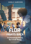 Flor Fights Back: A Stonewall Riots Survival Stor