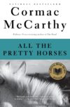All the Pretty Horses: Border Trilogy #1