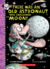 There Was an Old Astronaut Who Swallowed the Moon