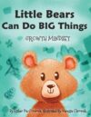 Little Bears Can Do Big Things (Growth Mindset)