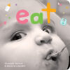 Eat: A Board Book about Mealtime (Board)