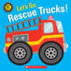 Let's Go Rescue Trucks!